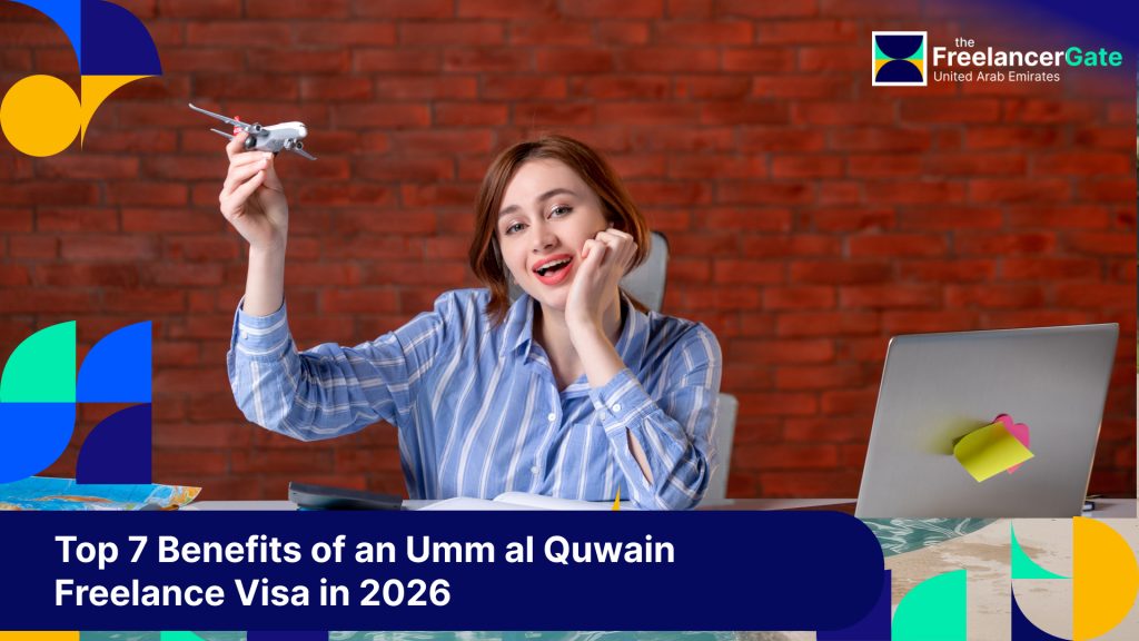 Top 7 Benefits of an Umm al Quwain Freelance Visa in 2026